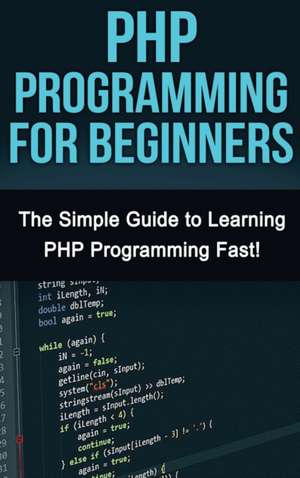 PHP Programming For Beginners de Tim Warren