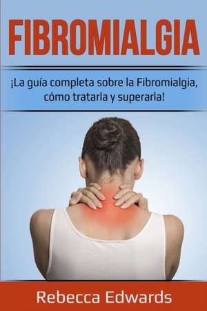 Fibromialgia de Rebecca Edwards