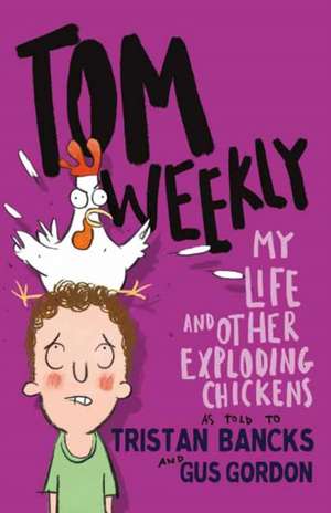 My Life and Other Exploding Chickens: Volume 4 de Tristan Bancks