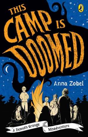 This Camp is Doomed: A Dennith Grange Misadventure de Anna Zobel