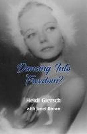 Dancing Into Freedom? de Heidi Giersch