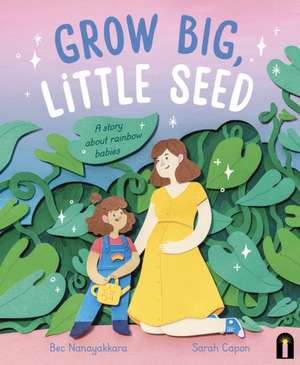 GROW BIG LITTLE SEED de Bec Nanayakkara