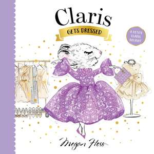 Claris Gets Dressed de Megan Hess