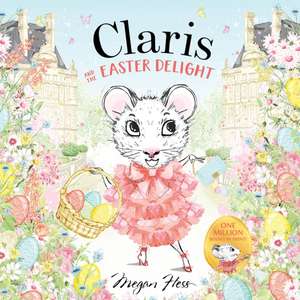 Claris and the Easter Delight de Megan Hess