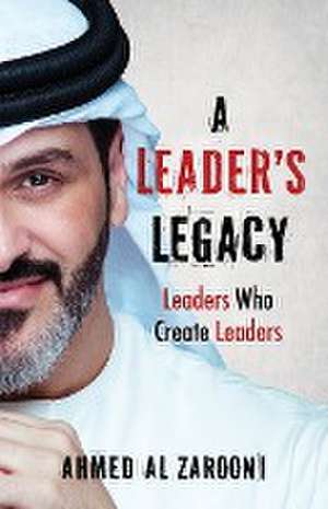 A Leader's Legacy de Ahmed Al Zarooni