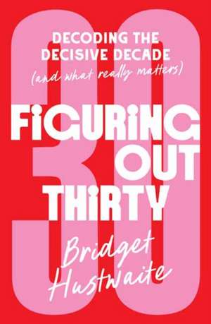 Figuring Out Thirty de Bridget Hustwaite