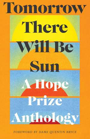 Tomorrow There Will Be Sun: A Hope Prize Anthology de Various