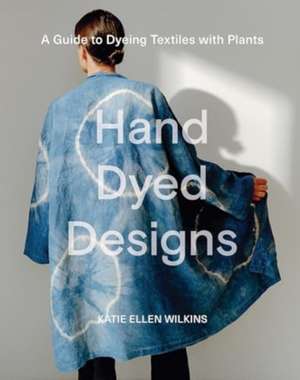 Hand Dyed Designs de Katie Ellen Wilkins