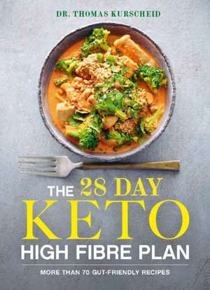 The 28 Day Keto High Fibre Plan de Thomas Kurscheid