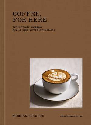 Coffee, For Here de Morgan Eckroth