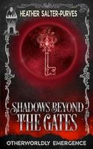 Shadows Beyond the Gates de Heather Salter-Purves