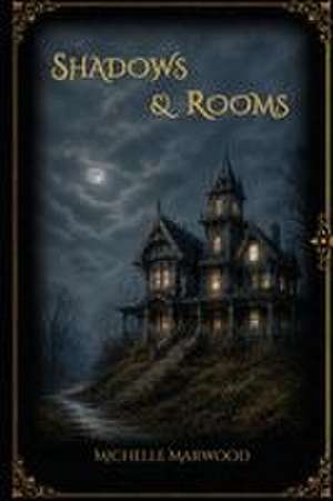 Shadows & Rooms de Michelle Marwood