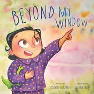 Beyond My Window de Roanne Gonzales