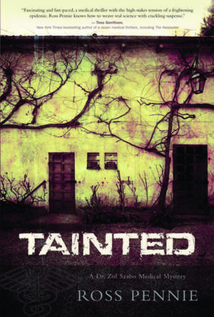 Tainted: A Dr. Zol Szabo Medical Mystery de Ross Pennie