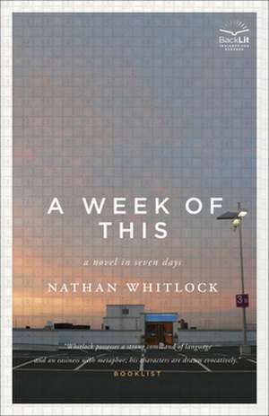 A Week of This: A Novel in Seven Days de Nathan Whitlock