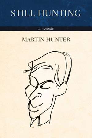 Still Hunting: A Memoir de Martin Hunter