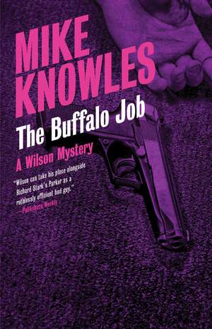 The Buffalo Job: A Wilson Mystery de Mike Knowles