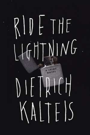 Ride the Lightning: A Crime Novel de Dietrich Kalteis