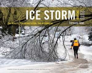 Ice Storm, Ontario 2013: The Beauty, the Devastation, the Aftermath de Star