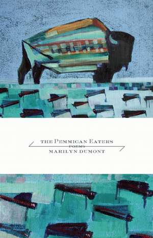 The Pemmican Eaters de Marilyn Dumont