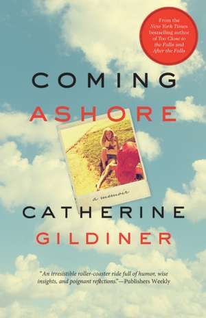 Coming Ashore: A Memoir de Catherine Gildiner