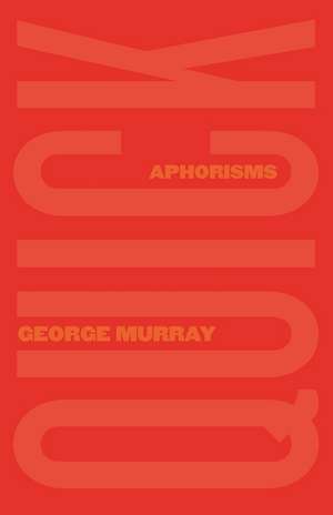 Quick: Aphorisms de George Murray