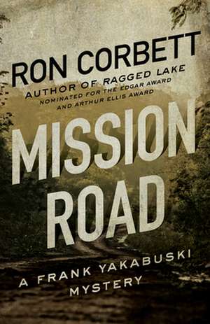 Mission Road: A Frank Yakabuski Mystery de Ron Corbett