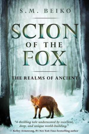 Scion of the Fox: The Realms of Ancient de S. M. Beiko