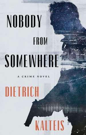 Nobody from Somewhere de Dietrich Kalteis