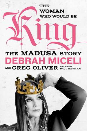 The Woman Who Would Be King: The MADUSA Story de Debrah Miceli