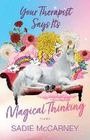 Your Therapist Says It's Magical Thinking de Sadie McCarney