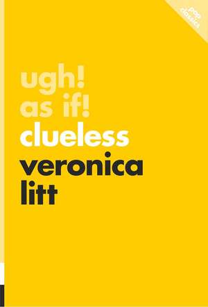 Ugh! As If!: Clueless de Veronica Litt