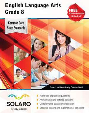 Common Core English Language Arts Grade 8: Solaro Study Guide de Castle Rock Research Corp