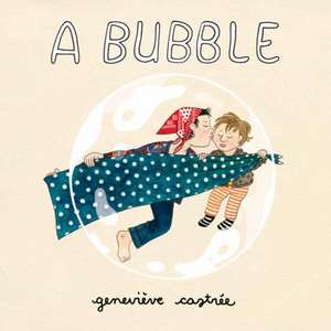 A Bubble de Geneviève Castrée