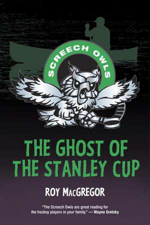 The Ghost of the Stanley Cup de Roy MacGregor