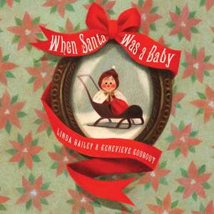 When Santa Was A Baby de Linda Bailey