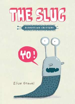 The Slug de Elise Gravel