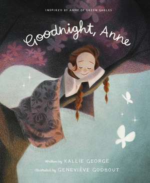 Goodnight Anne: Inspired by Anne of Green Gables de Kallie George