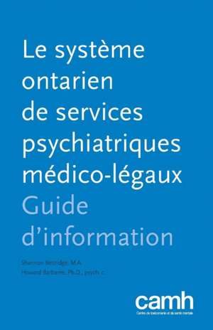 Le Systeme Ontarien de Services Psychiatriques Medico-Legaux: Guide D'Information de Shannon Bettridge