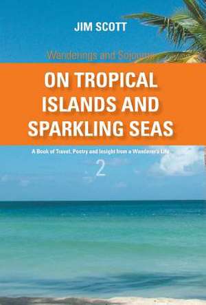 On Tropical Islands and Sparkling Seas de Jim Scott