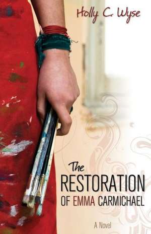 The Restoration of Emma Carmichael de Holly C. Wyse