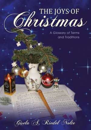 The Joys of Christmas: A Glossary of Terms and Traditions de Gisela a. Riedel Nolte