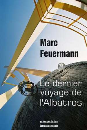 Le Dernier Voyage de L'Albatros de Marc Feuermann