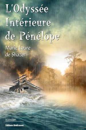 L'Odyssee Interieure de Penelope de Marie Laure De Shazer