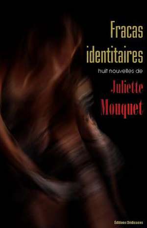 Fracas Identitaires de Juliette Mouquet