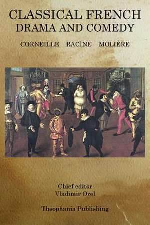 Classical French Drama and Comedy de Vladimir Orel