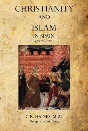 Christianity and Islam in Spain de M. a. C. R. Haines