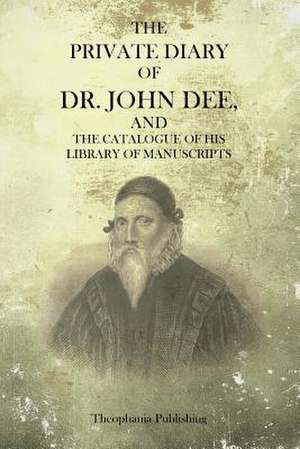 The Private Diary of Dr. John Dee de John Dee