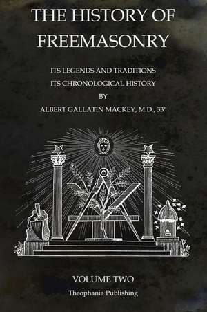 The History of Freemasonry Volume 2 de Albert Gallatin Mackey