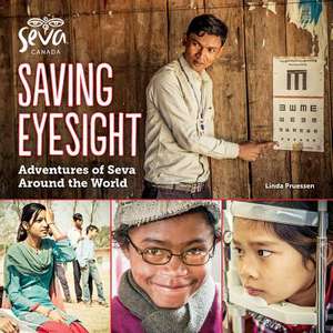 Saving Eyesight: Adventures of Seva Around the World de Linda Pruessen